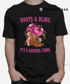 Boots And Bling Its A Cowgirl Thing Shirt
