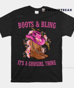 Boots And Bling Its A Cowgirl Thing Shirt
