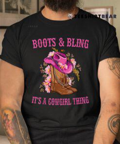 Boots And Bling Its A Cowgirl Thing Shirt