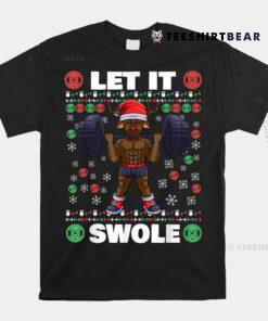 Brodolf Gym Workout Liftmas Ugly Christmas Let It Swole Shirt
