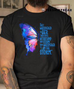 Butterfly I Am The Storm Inspire And Motivate Shirt
