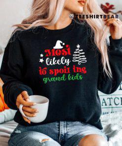 Christmas Funny Most Likely To Spoil The Grandkids Shirt
