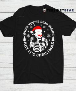 Christmas Shirt When Youre Dead Inside But It’s Christmasshirt