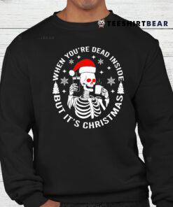 Christmas Shirt When Youre Dead Inside But It’s Christmasshirt