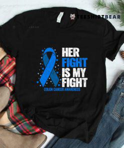 Colon Cancer Her Fight Is My Fight Colon Cancer Awareness Shirt