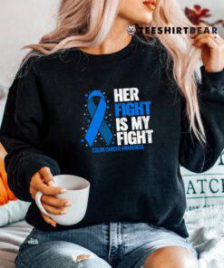 Colon Cancer Her Fight Is My Fight Colon Cancer Awareness Shirt