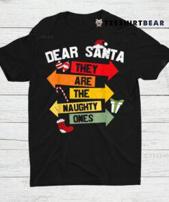 Dear Santa Hey Are He Naughty Ones Christmas Shirt