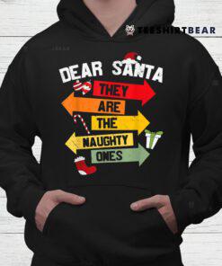 Dear Santa Hey Are He Naughty Ones Christmas Shirt