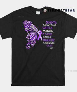 Dementia Doesn't Come With A Manual It Comes With A Daughter Shirt