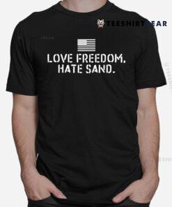 Deployed Care Package Love Freedom Hate Sand Shirt