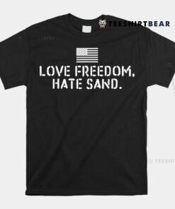 Deployed Care Package Love Freedom Hate Sand Shirt
