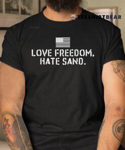 Deployed Care Package Love Freedom Hate Sand Shirt