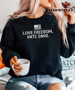 Deployed Care Package Love Freedom Hate Sand Shirt