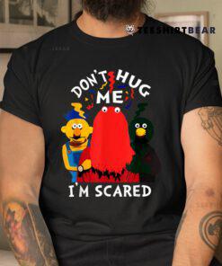 Don't Hug Me I'm Scareds Funny Saying Sarcasm Shirt