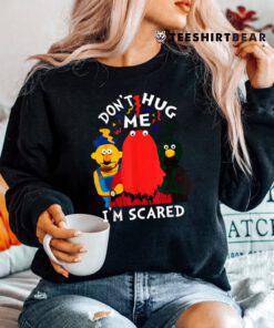 Don't Hug Me I'm Scareds Funny Saying Sarcasm Shirt