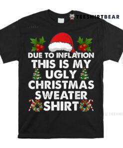 Due To Inflation Christmas Sweater Xmas Shirt