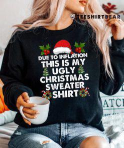 Due To Inflation Christmas Sweater Xmas Shirt