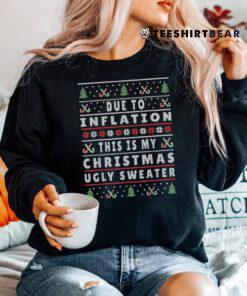 Due To Inflation This Is My Christmas Shirt