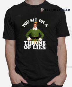 Elf You Sit On A Throne Of Lies Shirt