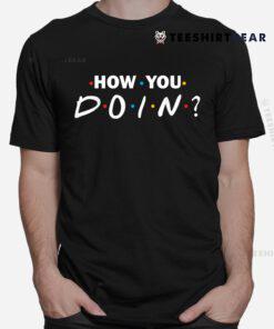 How You Doin Shirt
