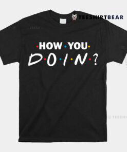 How You Doin Shirt
