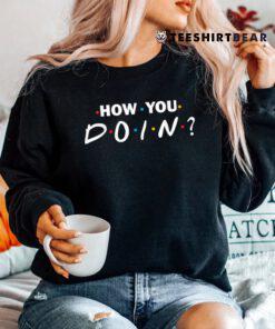 How You Doin Shirt