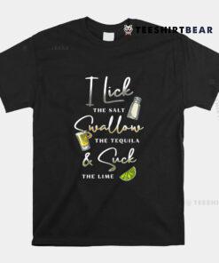 I Lick Salt Swallow Tequila Suck Lime Cinco De Mayo Mexico Shirt