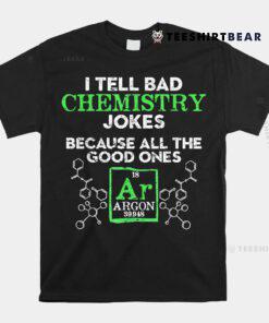 I Tell Bad Jokes Argon Funny Chemistry Joke Shirt
