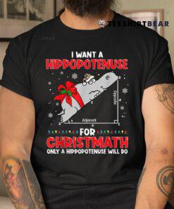 I Want A Hippopotenuse For Christmath Math Teacher Christmas Shirt