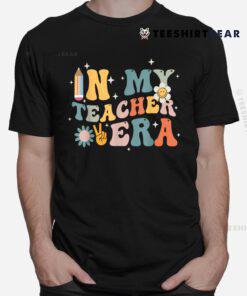 In My Teacher Era First Day Of School Shirt