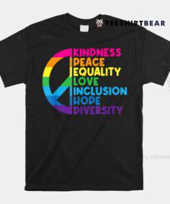 Kindness Peace Equality Love Inclusion Hope Diversity Shirt