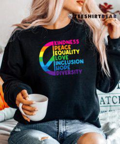 Kindness Peace Equality Love Inclusion Hope Diversity Shirt