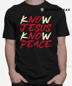 Know Jesus Know Peace God Faith Christian Shirt
