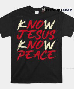 Know Jesus Know Peace God Faith Christian Shirt