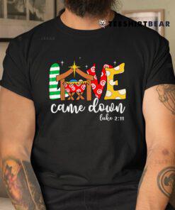 Love Came Down Luke Jesus Christmas Shirt
