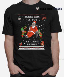 Make Him A Toy He Cant Refuse Santa Christmas Sweater Shirt