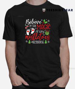 NICU Nurse Believin Magic Of Tiny Mistletoe Christmas Shirt