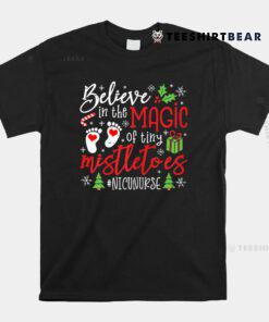 NICU Nurse Believin Magic Of Tiny Mistletoe Christmas Shirt