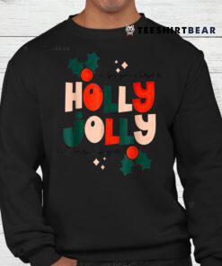 Oh By Golly Have A Holly Jolly Christmas This Year Shirt