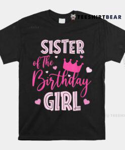Sister Of The Birthday Girl Cute Pink Matching Family Shirt