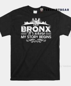 The Bronx Where My Story Begins Shirt