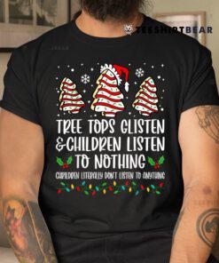 Tree Tops Glisten And Children Listen To Nothing Christmas Shirt