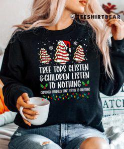 Tree Tops Glisten And Children Listen To Nothing Christmas Shirt