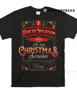 Xmas Family Pajama Due To Inflation Ugly Christmas Shirt