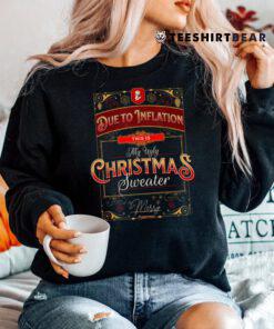 Xmas Family Pajama Due To Inflation Ugly Christmas Shirt