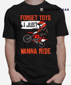 Cool Dirt Bike Funny Forget Toys Motocross Shirt