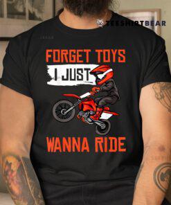 Cool Dirt Bike Funny Forget Toys Motocross Shirt