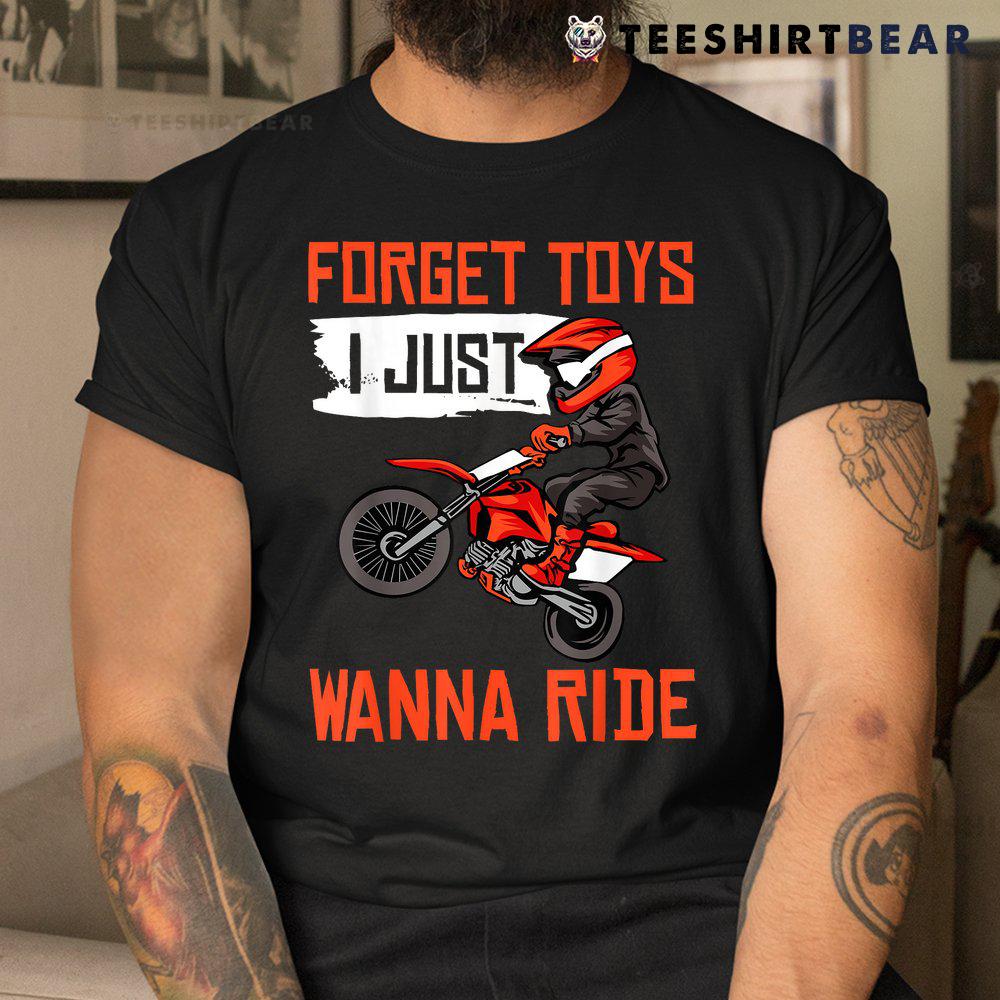 Cool Dirt Bike Funny Forget Toys Motocross Shirt