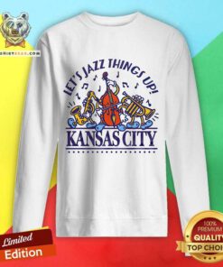 Kansas City Let's Jazz Things Up sweatshirt