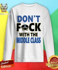 Don't F With the Middle Class sweatshirt